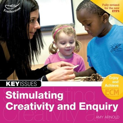 Key Issues: Stimulating Creativity and Enquiry