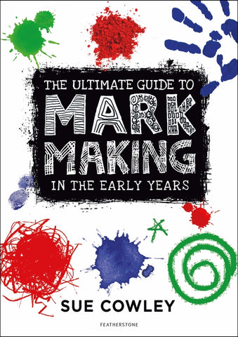 The Ultimate Guide to Mark Making in the Early Years